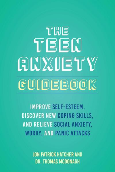 The 101 Ways to Conquer Teen Anxiety