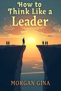 How Think like a Leader
