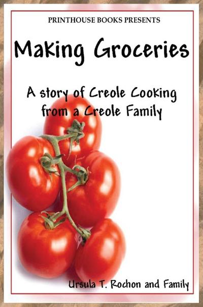 Making Groceries: A story of Creole Cooking from a Creole family