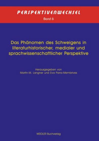 Das Phänomen des Schweigens in literaturhistorischer, medialer und sprachwissenschaftlicher Perspektive