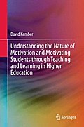 Understanding the Nature of Motivation and Motivating Students through Teaching and Learning in Higher Education