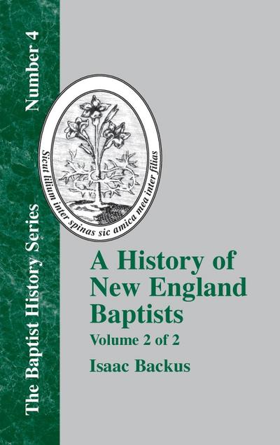 A History of New England With Particular Reference to the Denomination of Christians Called Baptists - Vol. 2