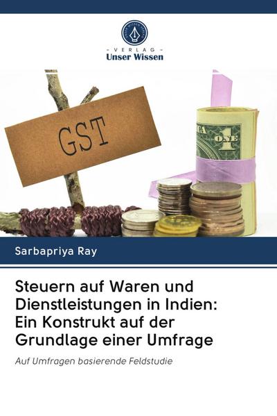 Steuern auf Waren und Dienstleistungen in Indien: Ein Konstrukt auf der Grundlage einer Umfrage