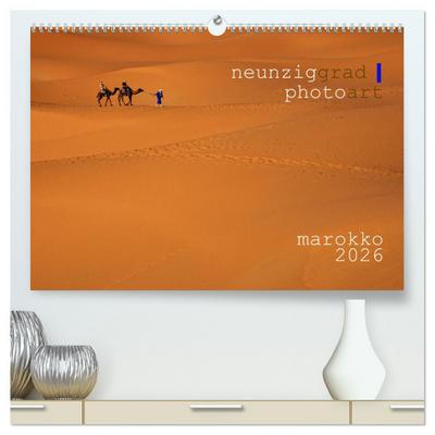 neunziggrad I photoart: marokko (hochwertiger Premium Wandkalender 2026 DIN A2 quer), Kunstdruck in Hochglanz