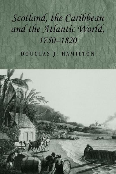 Scotland, the Caribbean and the Atlantic world, 1750-1820
