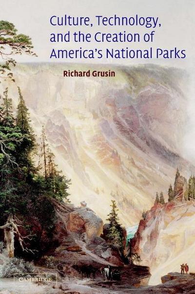 Culture, Technology, and the Creation of America’s National Parks