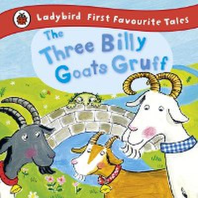 Three Billy Goats Gruff: Ladybird First Favourite Tales