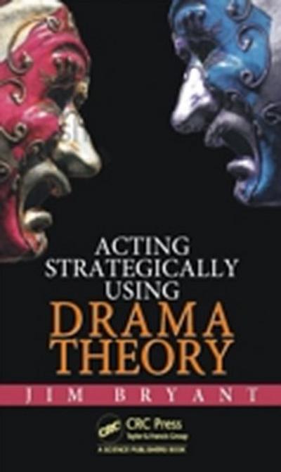 Acting Strategically Using Drama Theory