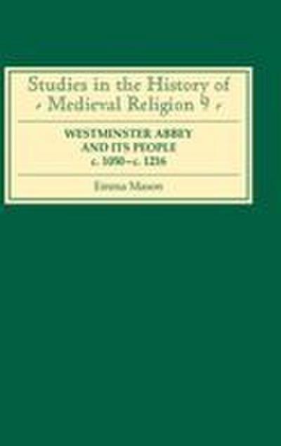 Westminster Abbey and Its People C.1050-C.1216