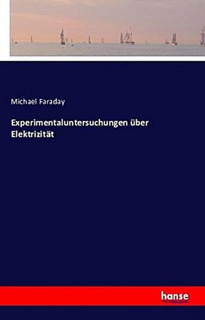 Experimentaluntersuchungen über Elektrizität