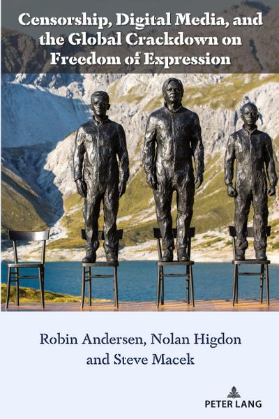 Censorship, Digital Media, and the Global Crackdown on Freedom of Expression