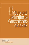 Subjektorientierte Geschichtsdidaktik