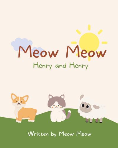 Meow Meow, Henry and Henry. A kids story book for ages 6-8 about the commonalities of sharing the same name