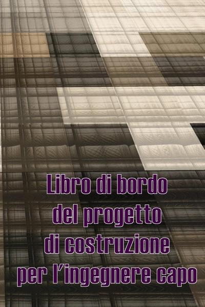 Libro di bordo del progetto di costruzione per l’ingegnere capo