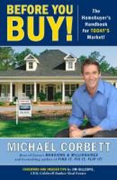 Before You Buy!: The Homebuyer’s Handbook for Today’s Market