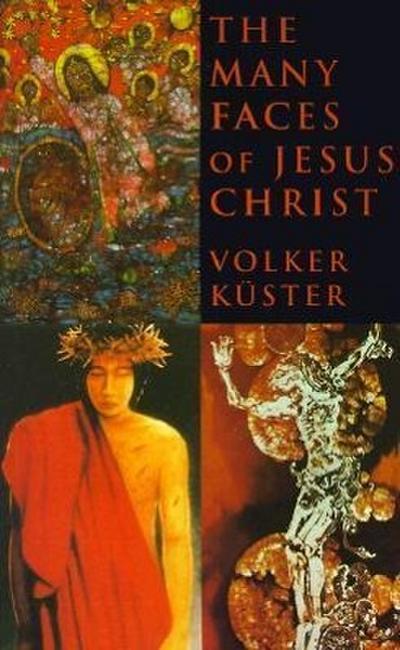 The Many Faces of Jesus Christ - Volker Kuster