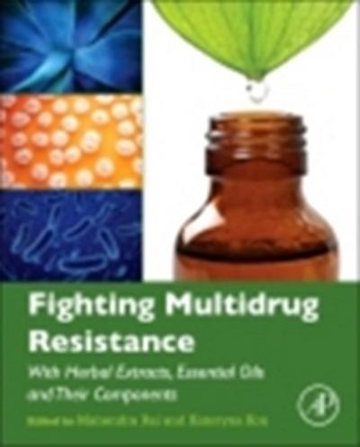 Fighting Multidrug Resistance with Herbal Extracts, Essential Oils and Their Components