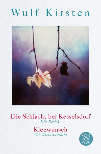 Die Schlacht bei Kesselsdorf. Ein Bericht / Kleewunsch. Ein Kleinstadtbild