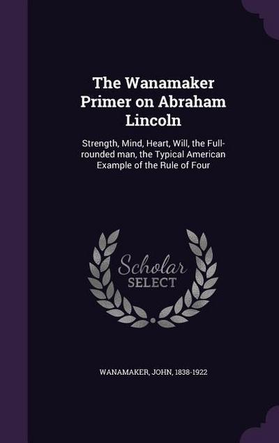 The Wanamaker Primer on Abraham Lincoln