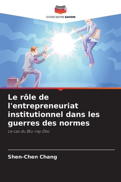 Le rôle de l’entrepreneuriat institutionnel dans les guerres des normes