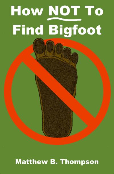 How NOT To Find Bigfoot