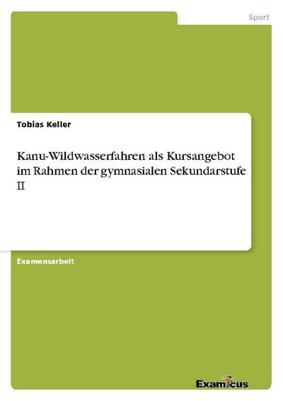 Kanu-Wildwasserfahren als Kursangebot im Rahmen der gymnasialen Sekundarstufe II