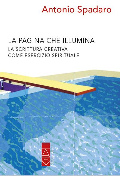 La pagina che illumina. Scrittura creativa come esercizio spirituale
