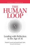 The Human Loop: Leading with Reflection in the Age of AI: Leading with Reflection in the Age of AI: Leading with Reflection in the Age of AI