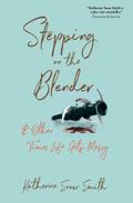 Stepping on the Blender & Other Times Life Gets Messy