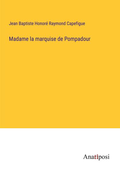 Madame la marquise de Pompadour