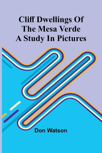 Cliff Dwellings Of The Mesa Verde