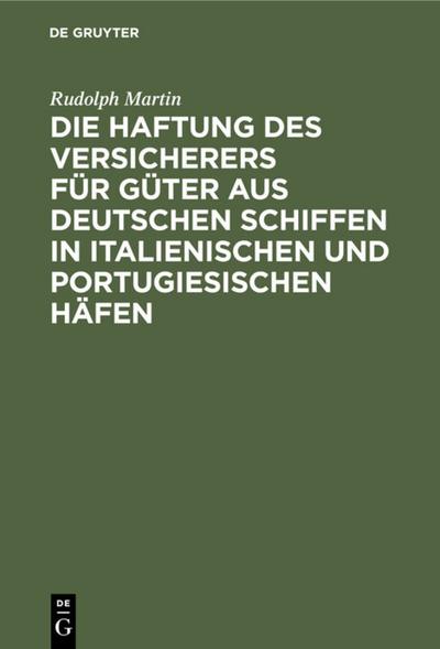 Die Haftung des Versicherers für Güter aus deutschen Schiffen in italienischen und portugiesischen Häfen.