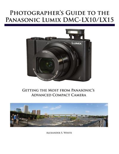 Photographer’s Guide to the Panasonic Lumix DMC-LX10/LX15