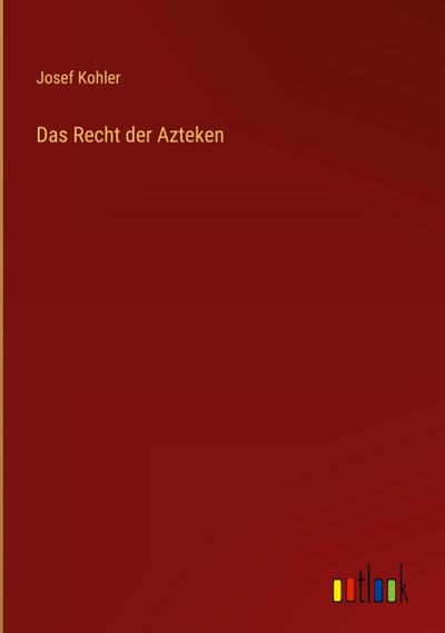 Das Recht der Azteken