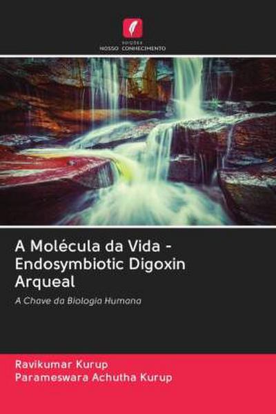 A Molécula da Vida - Endosymbiotic Digoxin Arqueal - Ravikumar Kurup
