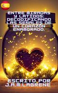 Entre Miradas y Latidos: Decodificando las Señales de un Corazón Enamorado.