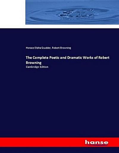 The Complete Poetic and Dramatic Works of Robert Browning