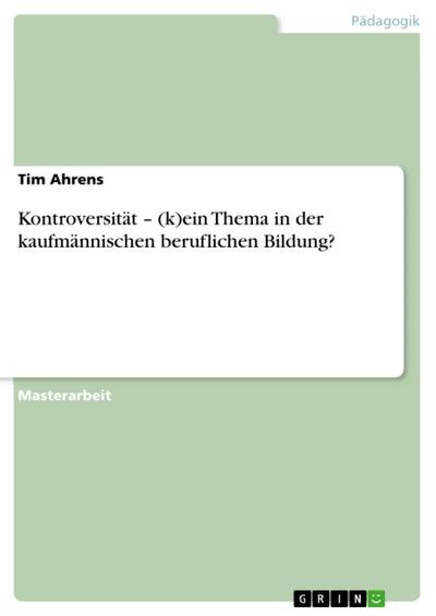 Kontroversität - (k)ein Thema in der kaufmännischen beruflichen Bildung?