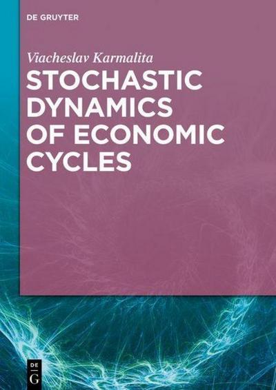 Stochastic Dynamics of Economic Cycles