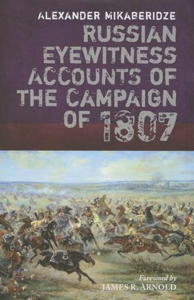 Russian Eyewitnesses of the Campaign of 1807
