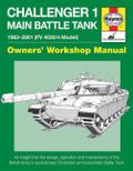 Challenger 1 Main Battle Tank 1983-2001 (FV 4030/4 Model): An Insight into the Design, Operation and Maintenance of the British Army’s Revolutionary ... Main Battle Tank (Owners’ Workshop Manual)