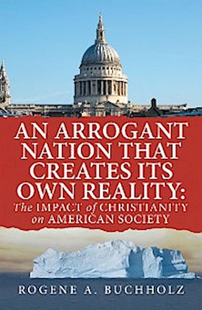 An Arrogant Nation That Creates Its Own Reality: