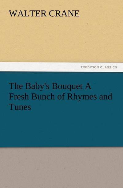 The Baby’s Bouquet A Fresh Bunch of Rhymes and Tunes