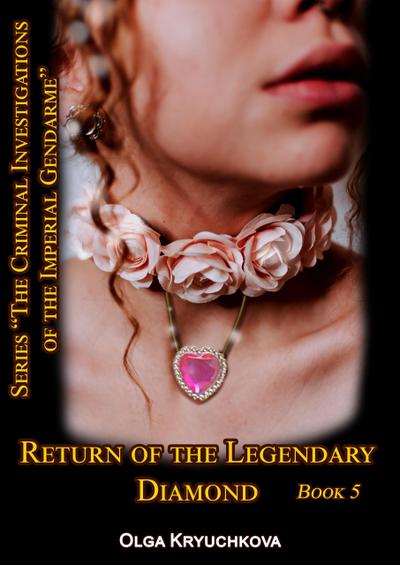 Book 5. Return of the Legendary Diamond. (The Criminal Investigations of the Imperial Gendarme, #5)
