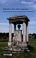 Begraben aber nicht vergessen - Spaziergänge über 