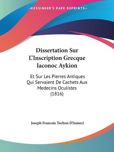 Dissertation Sur L’Inscription Grecque Iaconoc Aykion