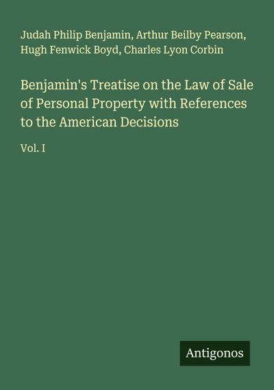 Benjamin’s Treatise on the Law of Sale of Personal Property with References to the American Decisions