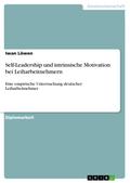 Self-Leadership und intrinsische Motivation bei Leiharbeitnehmern von Iwan Löwen | Ebook