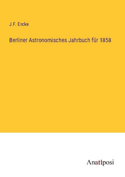 Berliner Astronomisches Jahrbuch für 1858