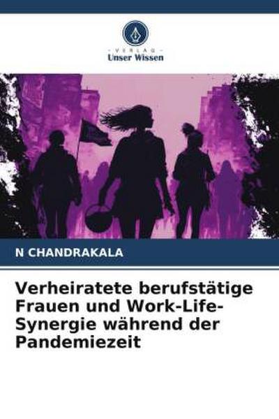 Verheiratete berufstätige Frauen und Work-Life-Synergie während der Pandemiezeit